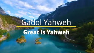 Selah Moment: Gadol Yahweh (Great is Yahweh)