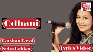 Odhani Lyrics | Neha Kakkar - Darshan Raval | Famous Lyrics