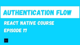 Authentication Flow. React Native Beginner Project Course.#17