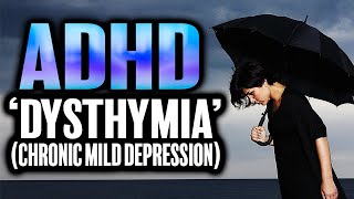 🌧️ ADHD & Dysthymia (Chronic Mild Depression)