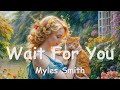 Myles Smith – Wait For You (Lyrics) 💗♫