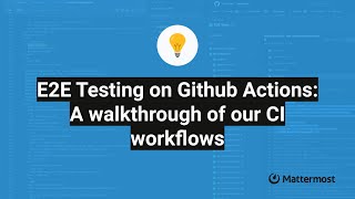 E2E Testing on Github Actions: A walkthrough of our CI workflows | 2024 Guide