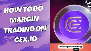 How to do margin trading on Cex.io and complete the cexp task