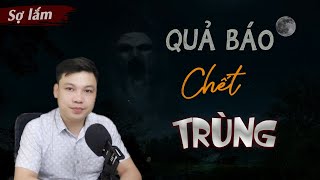 [HÃI] Quả Báo Ch.ết Trùng 😱 Truyện Ma Có Thật Tang Trùng Tang Đình Soạn Kể