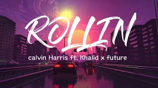 Calvin Harris ft. Future, Khalid - Rollin (2017 / 1 HOUR LOOP)