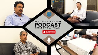 WAQAS KHALEEQ Podcast with SOLECTRA TEAM !