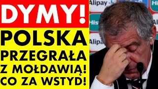 DYMY! POLSKA PRZEGRAŁA Z MOŁDAWIĄ! CO ZA WSTYD!!!