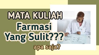 Mata kuliah farmasi yang sulit?Apa saja?