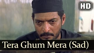 Tera Ghum Mera Ghum (Sad) (HD) - Ghulam-E-Mustafa Song -  Nana Patekar - Raveena Tandon