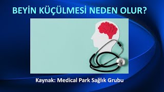 BEYİN KÜÇÜLMESİ NEDENLERİ VE TEDAVİSİ