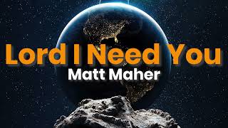 Matt Maher - Lord, I Need You - 8D