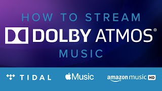 How To Stream Dolby Atmos Music | Tidal, Apple Music, & Amazon Music HD