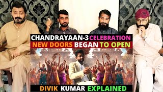 AFTER CHANDRAYAAN-3 SUCCESS NEW DOORS BEGAN TO OPEN FOR INDIA 🇮🇳 | DIVIK KUMAR | Pakistani Reaction