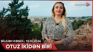 Otuz ikidən biri - Bilgəh kəndi | 13.10.2024