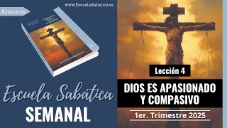 Escuela Sabática | Lección 4 | Dios es apasionado y compasivo | Lección Semanal