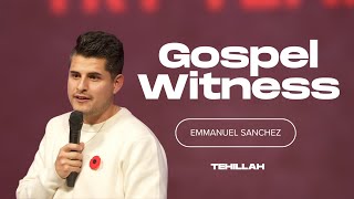 Gospel Witness - Emmanuel Sanchez | Tehillah