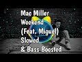 Mac Miller - Weekend (Feat. Miguel) | Slowed & Bass Boosted