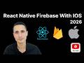 How to Integrate Firebase Into Your React Native IOS App 2026