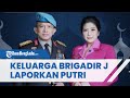 Keluarga Brigadir J Ancam Laporkan Bali Istri Irjen Ferdy Sambo Putri Candrawathi