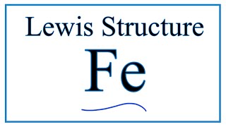 How to Draw the Lewis Structure for Iron (Fe)