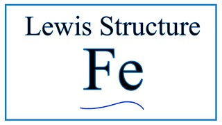 How to Draw the Lewis Structure for Iron (Fe)