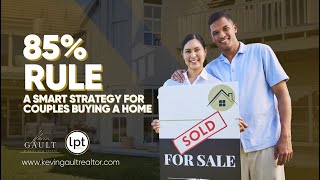 The 85% Rule: A Smart Strategy for Couples Buying a Home