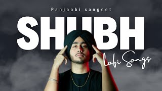 shubh all song (slowed and reverb) || panjabi mashup || attitude mashup