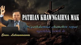 PATHIAN KHAWNGAIHNA MAK||Evan. Lalnunmawia