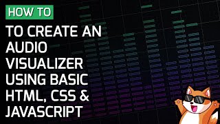 How to Create an Audio Visualizer Using Basic HTML, CSS & JavaScript