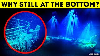 Why They Can't Bring Titanic Out of the Ocean