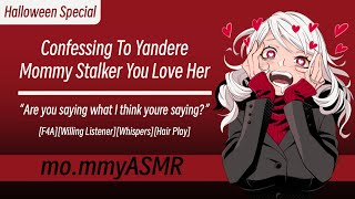 [Halloween Special]Confessing To Yandere Mommy Stalker You Love Her[F4A][Willing Listener][Whispers]