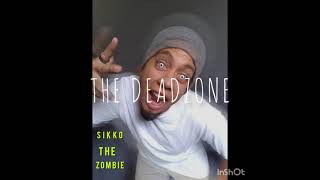 Sikko the Zombie - THE DEAD ZONE (featuring NUTTSO)