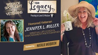 Your Legacy Stories Podcast with Natalie J. McQueen and Honored Veteran Jennifer L Miller