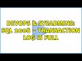 DevOps & SysAdmins: SQL 2008 - Transaction log is full (2 Solutions!!)