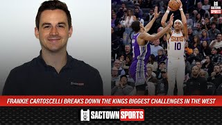 Frankie Cartoscelli breaks down the Kings biggest challenges in the West