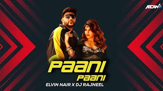 Paani Paani (Remix) | Elvin Nair x DJ Rajneel | Badshah | Jacqueline Fernandez | Aastha Gill | AIDW