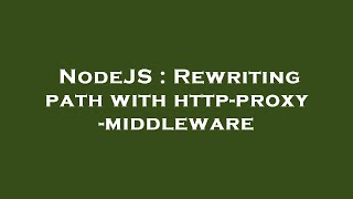 NodeJS : Rewriting path with http-proxy-middleware