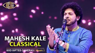 || Mahesh Kale || Classical Music || Best Of God Gifted Cameras ||