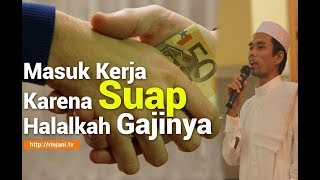 HUKUM Masuk KERJA Karena Nyogok, ustadz abdul somad TERBARU OKTOBER 2017