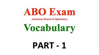 ABO Exam Vocabulary. Part - 1