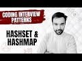 Coding Interview Patterns - HashSet and HashMap