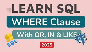 Advanced SQL WHERE Clause: OR, IN & LIKE Operators | PostgreSQL Tutorial #5