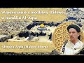 Modlitwa w masdżid Al-Aqsa - przepięknie opowiedziane wspomnienie shaykha Abdal Hakim Murad