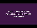 SQL : Aggregate function and other columns