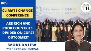 Climate Change Conference | Are rich and poor countries divided on COP27 outcomes?