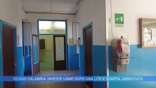 REGGIO CALABRIA: INVESTE UOMO DOPO LITE E SCAPPA , ARRESTATO