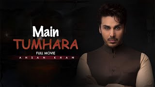Main Tumhara (میں تمہارا) | Full Movie | Sajal Aly And Ahsan Khan | A Romantic Love Story | C4B1G