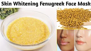 Skin Whitening Fenugreek Face Mask for Fairer, Spotless & Glowing Skin | Fenugreek Face Pack DIY