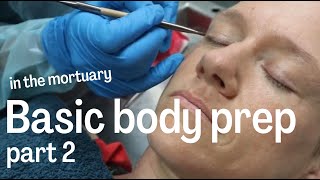 In the mortuary - basic body prep part 2