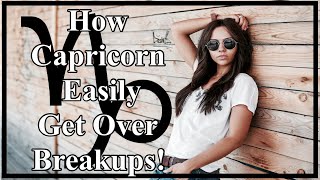 βοΈHow Capricorns Easily Get Over A Break Up!